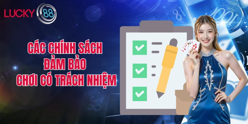 Các chính sách đảm bảo chơi có trách nhiệm
