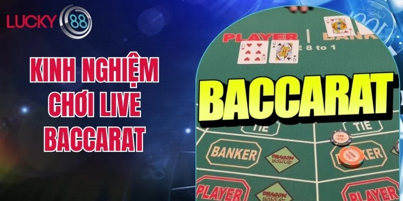 Kinh nghiệm chơi live Baccarat