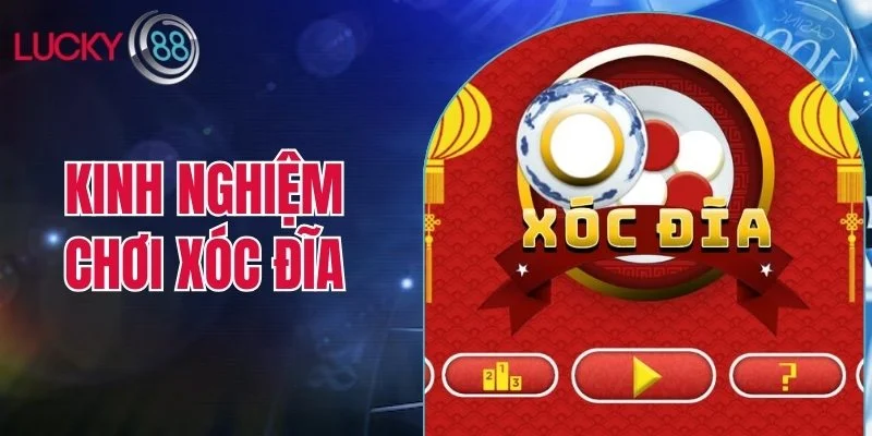 Kinh nghiệm chơi xóc đĩa