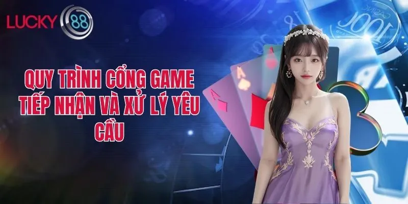 Quy trình nhà cái tiếp nhận và xử lý yêu cầu