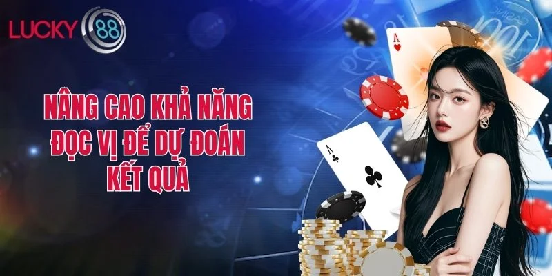 Nâng cao khả năng đọc vị để dự đoán kết quả