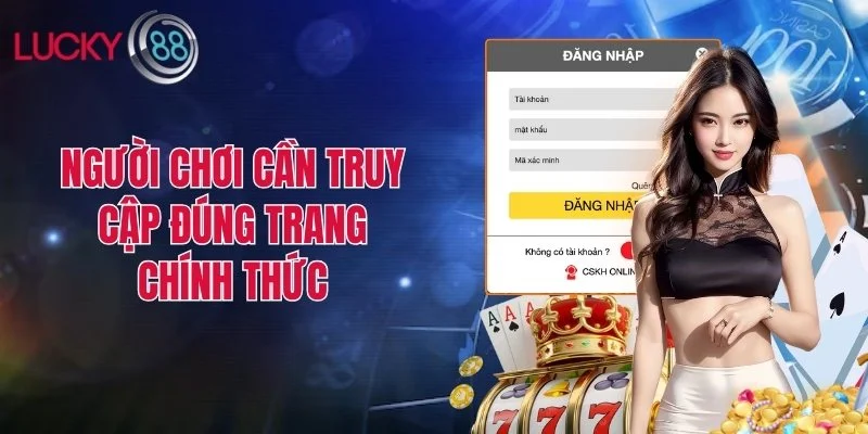 Người chơi cần truy cập đúng trang chính thức