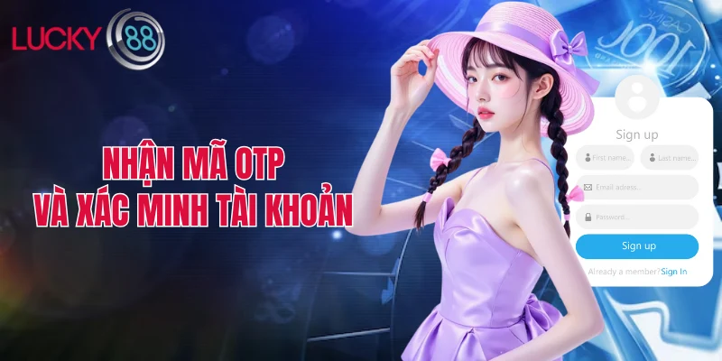 Nhận mã OTP và xác minh tài khoản