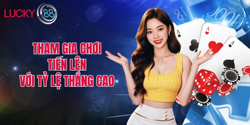 Tham gia chơi tiến lên với tỷ lệ thắng cao