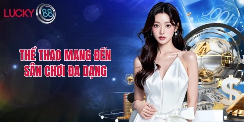 Thể thao mang đến sân chơi đa dạng