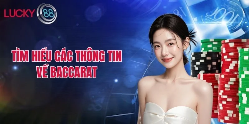 Tìm hiểu các thông tin về Baccarat