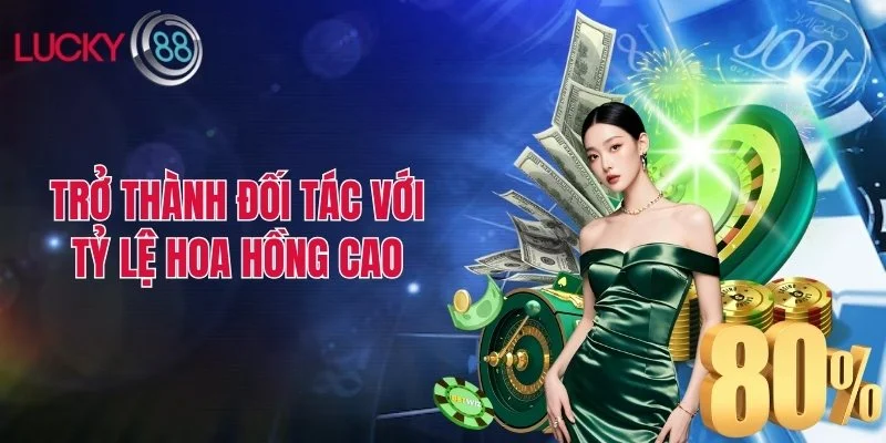Trở thành đối tác với tỷ lệ hoa hồng cao